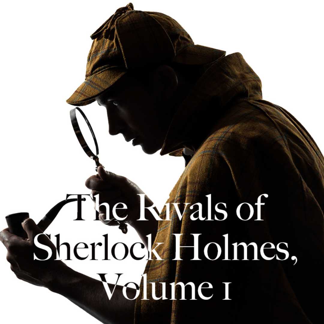 The Rivals of Sherlock Holmes, Vol. 1